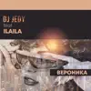 DJ JEDY - Вероника (feat. ILAILA) - Single